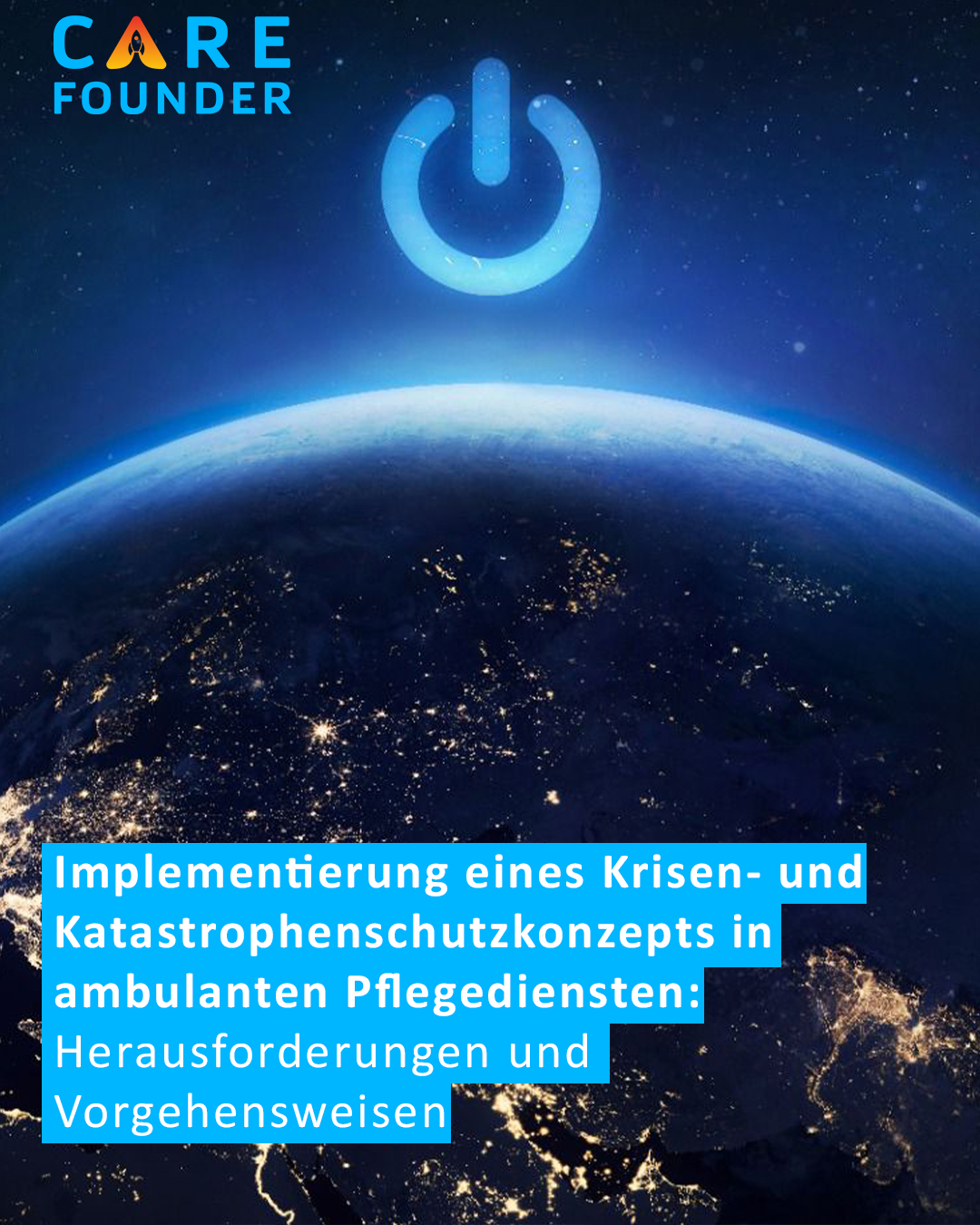 Implementierung eines Krisen- und Katastrophenschutzkonzepts in ambulanten Pflegediensten: Herausforderungen und Vorgehensweisen carefounder pflegedienst
